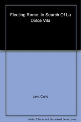 Fleeting Rome: In Search of la Dolce Vita – paperback Carlo Levi|Antony Shug…