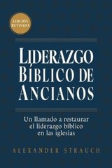 Alexander Strauch Liderazgo Bíblico de Ancianos (Biblical Eldership) (Paperback)