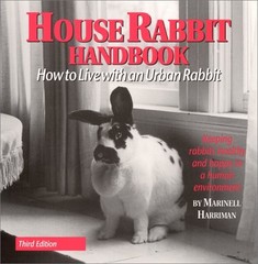 HOUSE RABBIT HANDBOOK: HOW TO LIVE WITH AN URBAN RABBIT By Marinell Harriman