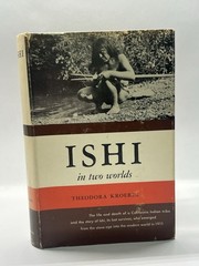 Ishi In Two Worlds By Theodora Kroeber HC/DJ