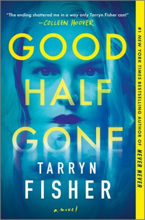 Good Half Gone : A Twisty Psychological Thriller Hardcover Tarryn