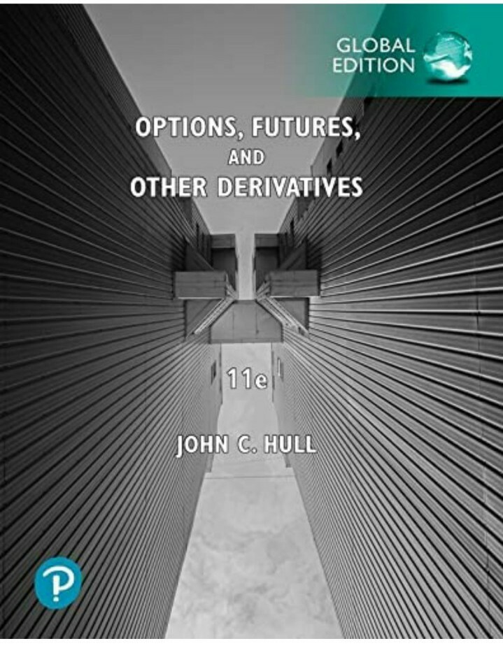 Options, Futures, and Other Derivatives by John Hull 2021, 11e GLOBAL EDITION