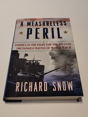 A Measureless Peril, By Richard Snow, SIGNED 1st Edition 2010, WWII Battle Rare!