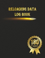 Reloading Data Log Book Make Them Perfect, Detailed Hand Reloading Data Log She