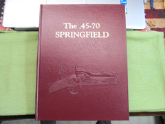 The .45-70 Springfield by Frasca & Hill – Hardcover – 381 Pages – 1980 – 1st Ed