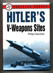 Hitler’s V-Weapons Sites – Philip Henshall – Sutton Publishing – Hardcover DJ