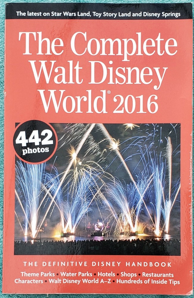 The Complete Walt Disney World 2016 Trade Paperback 390 Pages & Over 440 Photos