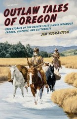 Outlaw Tales of Oregon : True Stories of the Beaver State’s Most