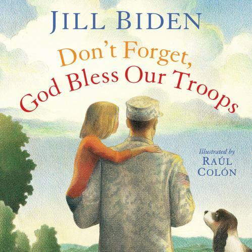 Don’t Forget, God Bless Our Troops – hardcover, 144245735X, Dr Jill Biden