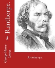 Ranthorpe By: George Henry Lewes: George Henry Lewes(18 April 1817 – 30 No…