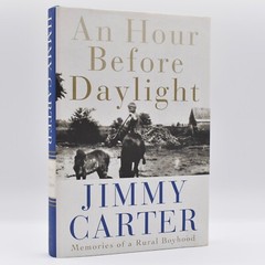 An Hour Before Daylight : Memories of a Rural Boyhood HC SIGNED by Jimmy Carter