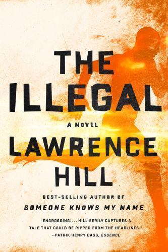 The Illegal by Hill, Lawrence