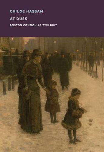 Childe Hassam: At Dusk: Boston Common – paperback, Erica Hirshler, 9780878468379