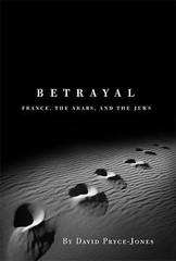 Betrayal: France, the Arabs, and the Jews by