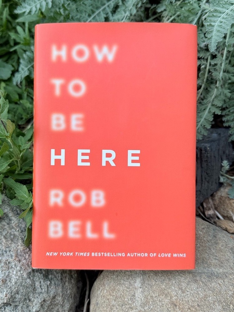 How to Be Here Rob Bell Signed First Edition Hardcover 2016 HarperOne