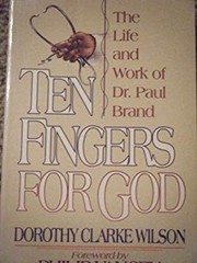 Ten Fingers for God : The Life and Work of Dr. Paul Brand Dorothy