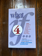 WHAT IF… VOLUME 4: FASCINATING HALACHIC DISCUSSIONS, FOR By Rabbi Yitzchok